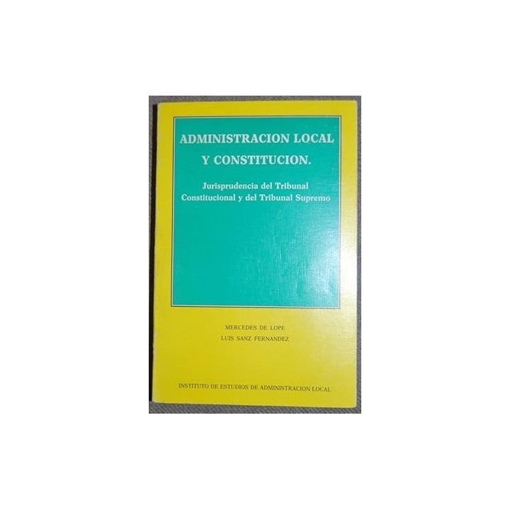 Administración local y Constitución. jurisprudencia del tribunal constitucional y del tribunal..